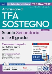 Manuale concorso TFA sostegno scuola secondaria I e II grado. Manuale completo per tutte le prove di selezione libro