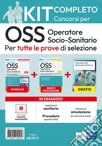 Kit completo dei Concorsi per OSS. Operatore Socio-Sanitario. Volumi completi per tutte le prove di selezione. Con guida tascabile. Con software di simulazione. Con video lezioni libro