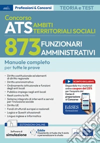 Concorso Ambiti Territoriali Sociali 873 funzionari amministrativi. Manuale completo per tutte le prove. Con software di simulazione libro