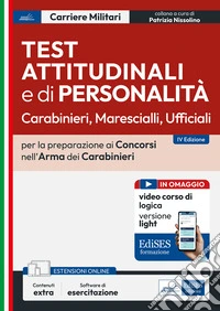 Test attitudinali e di personalità. Carabinieri, marescialli, ufficiali. Per la preparazione ai concorsi nell'Arma dei Carabinieri. Con espansione online. Con software di esercitazione libro