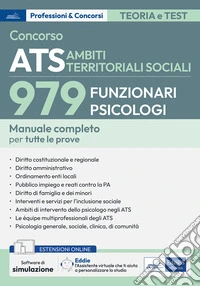 Concorso ATS Ambiti Territoriali Sociali. 979 funzionari psicologi. Manuale completo per tutte le prove. Con espansione online. Con software di simulazione e assistente virtuale libro