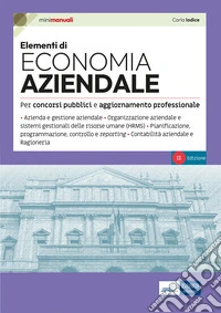 Elementi di economia aziendale. Teoria e test per concorsi pubblici e aggiornamento professionale libro