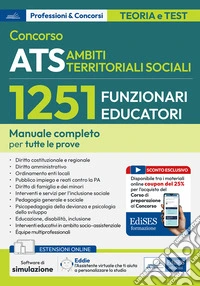 Concorso ATS Ambiti Territoriali Sociali. 1251 funzionari educatori. Manuale completo per tutte le prove. Con software e assistente virtuale libro