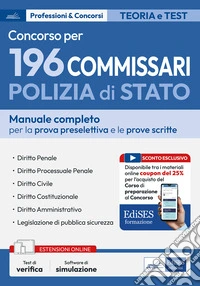 Concorso 196 Commissari polizia di Stato. Manuale per la prova preselettiva e le prove scritte. Con sotware di simulazione libro