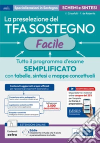 La preselezione del TFA sostegno facile. Tutto il programma d'esame semplificato con tabelle, sintesi e mappe concettuali. Con assistente virtuale. Con contenuti extra e sconto coupon libro