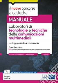 Laboratori di tecnologie e tecniche delle comunicazioni multimediali. Manuale per la preparazione al concorso. Con estensioni online libro