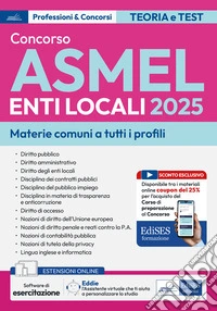 Concorso ASMEL 2025. Materie comuni a tutti i profili. Con espansione online. Con software di simulazione libro