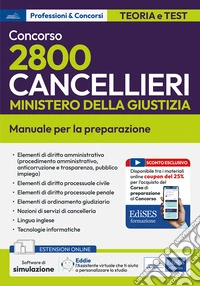 Concorso 2800 cancellieri esperti Ministero Giustizia. Manuale per la preparazione. Con espansione online. Con software di simulazione libro