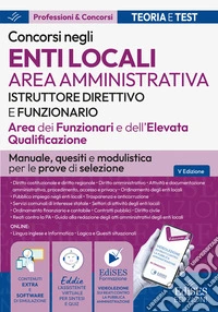 Istruttore direttivo e funzionari. Area amministrativa EELL. Manuale, test di verifica e modulistica per i concorsi negli enti locali. Con software di simulazione libro