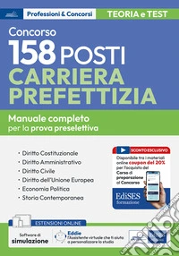 Concorso 158 posti nella carriera prefettizia. Teoria e test per la prova preselettiva. Con espansione online. Con software di simulazione libro