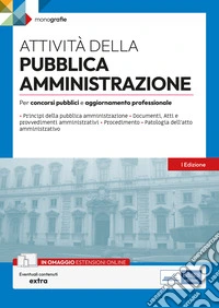 Attività della pubblica amministrazione. Per concorsi pubblici e aggiornamento professionale. Con espansione online libro