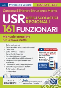 Concorso 161 funzionari Ministero Istruzione e Merito. USR Uffici Scolastici Regionali. Manuale completo per la prova scritta. Con espansione online. Con software di simulazione libro