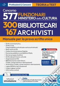 Concorso 577 funzionari Ministero della Cultura 300 bibliotecari 167 archivisti. Manuale per la preparazione al concorso. Con software di simulazione e assistente virtuale libro