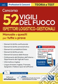 Concorso 52 Ispettori Logistico Gestionali Vigili del Fuoco. Manuale e quesiti per tutte le prove. Con software di simulazione libro