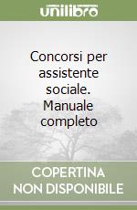 Concorsi per assistente sociale. Manuale completo libro