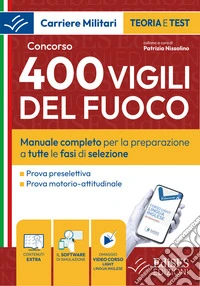 Concorso 400 Vigili del Fuoco. Manuale completo per la preparazione completa a tutte le fasi di selezione. Con software di simulazione. Con video-corso libro