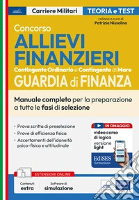 Concorso allievi finanzieri. Manuale completo per la preparazione a tutte le fasi di selezione libro