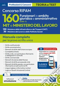 160 funzionari giuridico-amministrativo MIT e Ministero del lavoro. Manuale completo per la prova scritta unica. Con software di simulazione libro