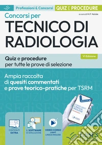 Concorsi per tecnico di radiologia. Quiz e procedure per tutte le prove di selezione. Con software di simulazione libro
