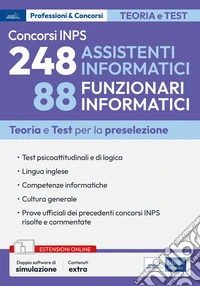 Concorsi INPS 248 assistenti informatici e 88 funzionari informatici. Teoria e test per la preselezione. Con doppio software di simulazione. Con espansione online libro