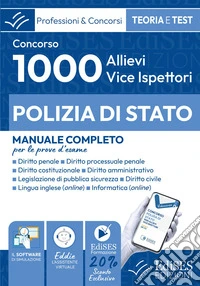 Concorso per 1000 allievi Vice Ispettore Polizia di Stato. Manuale completo per le prove d'esame. Con software di simulazione e assistente virtuale libro