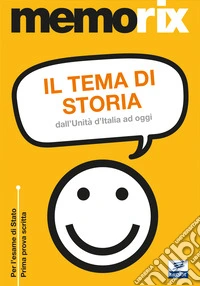 Il tema di storia. Dall'Unità d'Italia ad oggi libro