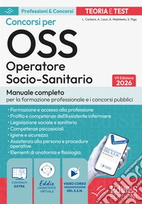 Test e procedure dei Concorsi per OSS. Operatore Socio-Sanitario. Concorsi per OSS Operatore Socio-Sanitario. Quiz e procedure. Con assistente virtuale, software di simulazione e video corso di organzzazione del SSN libro