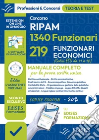 Concorsi RIPAM 1340 Funzionari - 219 Funzionari economici. Manuale per la prova scritta unica. Con assistente virtuale. Con software di simulazione libro