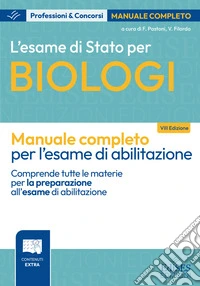 L'esame di Stato per biologi. Manuale completo per l'esame di abilitazione professionale. Comprende tutte le materie per la preparazione all'esame di abilitazione. Con estensioni online libro