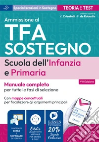 Manuale TFA Sostegno Infanzia e primaria. Teoria e test per tutte le fasi di selezione. Con assistente virtuale e software di simulazione libro
