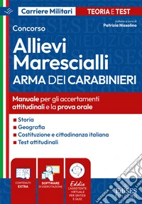 Concorso Allievi Marescialli Arma dei Carabinieri. Manuale per gli accertamenti attitudinali e la prova orale. Con software di esercitazione libro