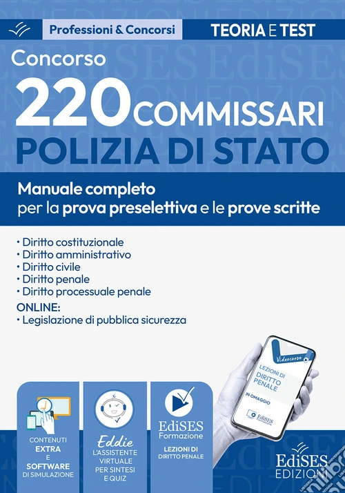 Concorso 220 Commissari Polizia di Stato. Manuale completo per la prova preselettiva e le prove scritte. Con software di simulazione