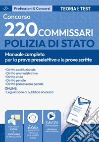 Concorso 220 Commissari Polizia di Stato. Manuale completo per la prova preselettiva e le prove scritte. Con software di simulazione libro