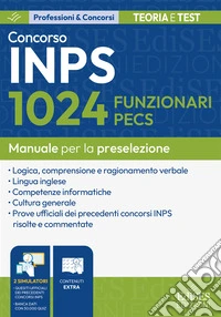 Concorso 1024 funzionari PECS INPS: manuale per la preselezione. Con doppio software di simulazione libro