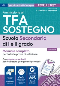 TFA sostegno scuola secondaria I e II grado: manuale per tutte le prove di selezione. Con software di verifica e assistente virtuale