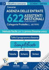 Concorso 622 assistenti gestionali categorie protette Agenzia delle Entrate: manuale di sintesi e schemi. Con software di simulazione online e tutor virtuale
