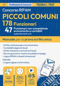 Concorso 178 funzionari piccoli comuni: manuale per 47 funzionari con competenze economiche e contabili. Con software di simulazione