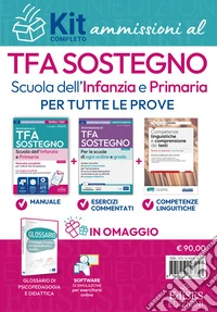 Kit ammissioni al TFA sostegno scuola dell'infanzia e primaria 2026. Teoria e esercizi. Con estensioni online e software di simulazione libro