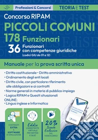 Concorso RIPAM 178 funzionari piccoli comuni 36 funzionari con competenze giuridiche. Manuale per la prova scritta unica. Con software di simulazione e assistente virtuale libro
