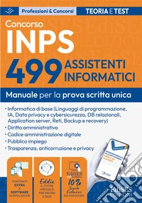 Concorso 499 Assistenti Informatici INPS: manuale per la prova scritta libro