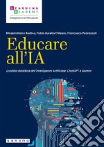 Educare all'IA. La sfida didattica dell'Intelligenza Artificiale: ChatGPT e Gemini libro