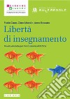 Libertà di insegnamento. Il ruolo docente per l'innovazione didattica libro di Caon F. (cur.) Mondin C. (cur.) Rossato A. (cur.)