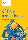 STEAM per l'infanzia. Esperienze e proposte operative libro