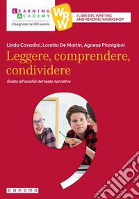 Leggere, comprendere, condividere. Guida all'analisi del testo narrativo libro