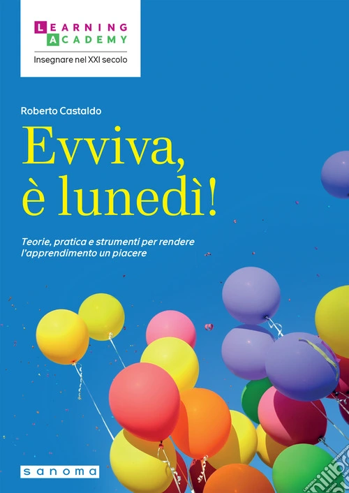 Evviva, è lunedì! Teorie, pratica e strumenti per rendere l'apprendimento un piacere