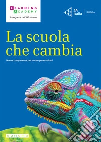 La scuola che cambia. Nuove competenze per nuove generazioni libro