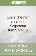 Cos'è che non va con la Segretaria Kim?. Vol. 6 libro