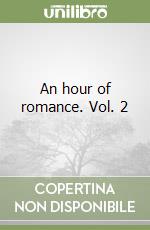 An hour of romance. Vol. 2 libro