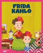 Frida Kahlo. L'artista che dipingeva con l'anima. Ediz. a colori libro