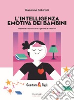 L'intelligenza emotiva dei bambini. Imparare a riconoscere e gestire le emozioni libro